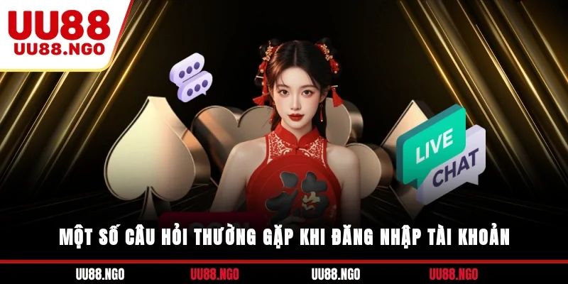 Một số câu hỏi thường gặp khi đăng nhập tài khoản