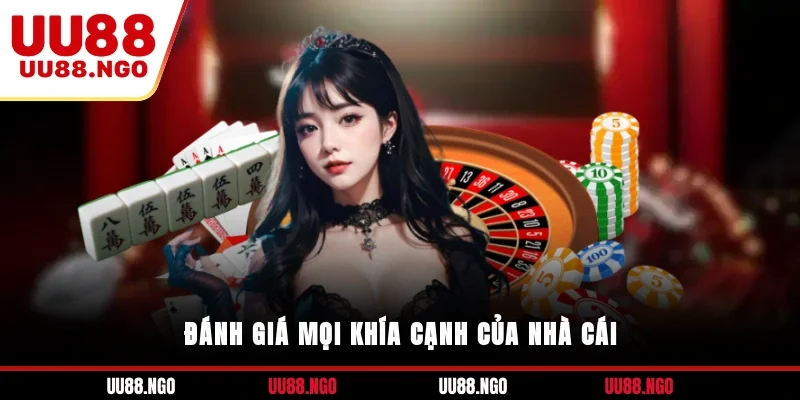 Đánh giá mọi khía cạnh của nhà cái