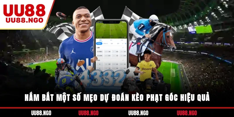 Nắm bắt một số mẹo dự đoán kèo phạt góc hiệu quả