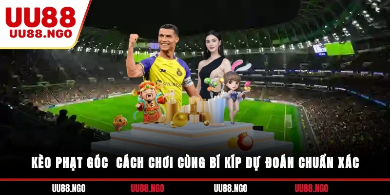 Kèo Phạt Góc - Cách Chơi Cùng Bí Kíp Dự Đoán Chuẩn Xác