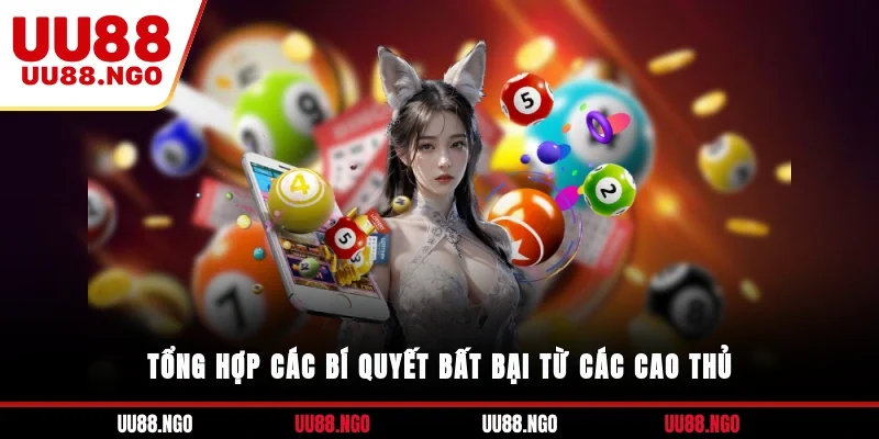 Tổng hợp các bí quyết bất bại từ các cao thủ