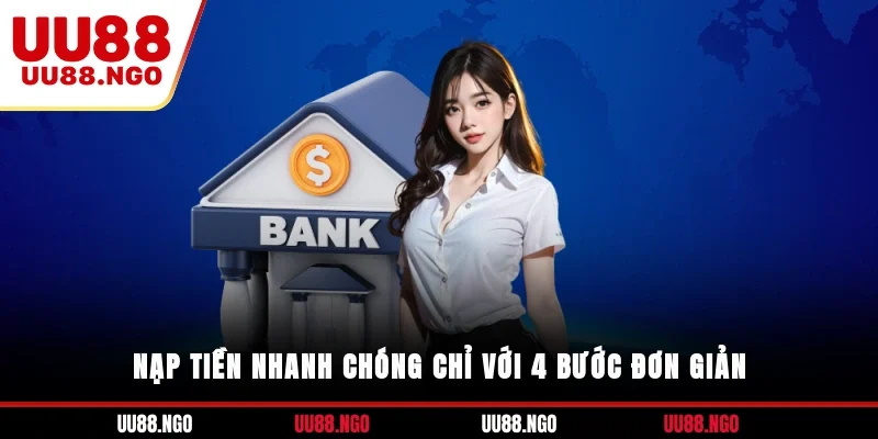 Nạp tiền nhanh chóng chỉ với 4 bước đơn giản