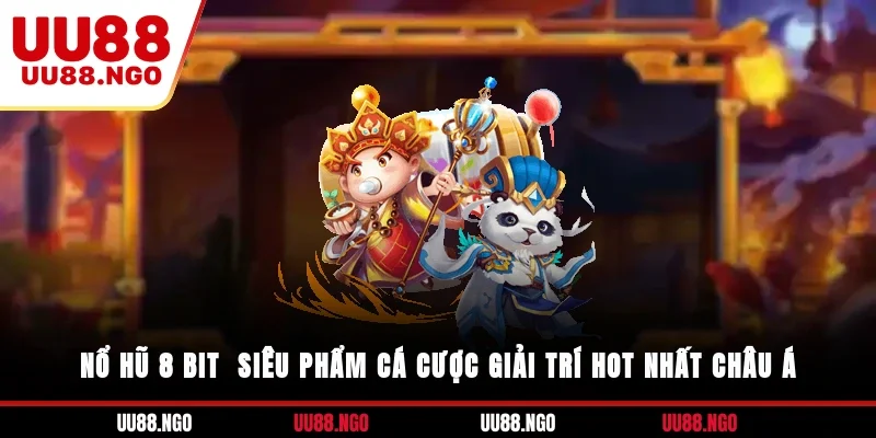 Nổ Hũ 8 Bit - Siêu Phẩm Cá Cược Giải Trí Hot Nhất Châu Á