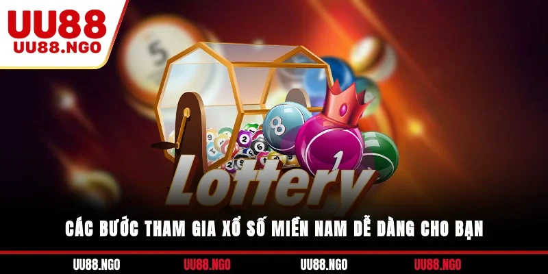 Các bước tham gia xổ số miền Nam dễ dàng cho bạn