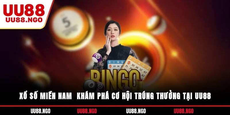 Xổ Số Miền Nam – Khám Phá Cơ Hội Trúng Thưởng Tại UU88